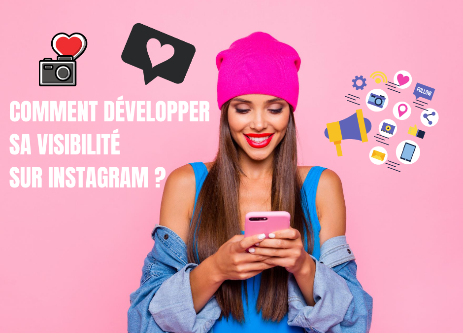 Comment développer sa visibilité sur Instagram ?